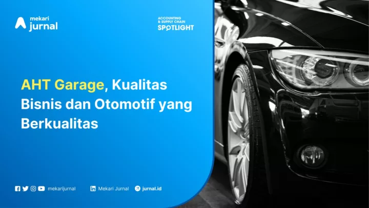 Mekari Jurnal - AHT Garage, Kualitas Bisnis dan Otomotif yang Berkualitas