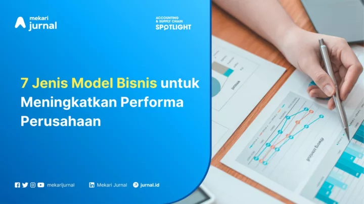 Mekari Jurnal - 7 Jenis Model Bisnis untuk Meningkatkan Performa Perusahaan
