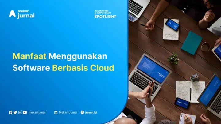 Mekari Jurnal - Manfaat Menggunakan Software Berbasis Cloud
