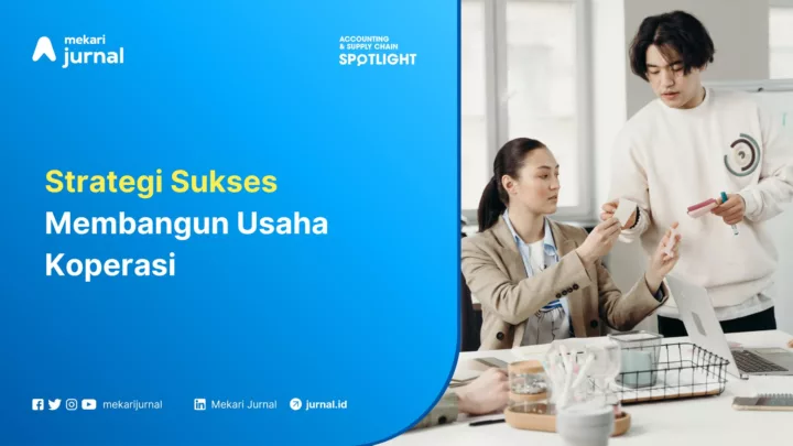 Mekari Jurnal - Strategi Sukses Membangun Usaha Koperasi