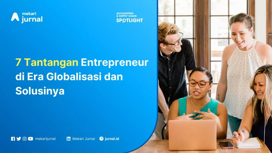 Mekari Jurnal - 7 Tantangan Entrepreneur di Era Globalisasi dan Solusinya