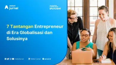 Mekari Jurnal - 7 Tantangan Entrepreneur di Era Globalisasi dan Solusinya