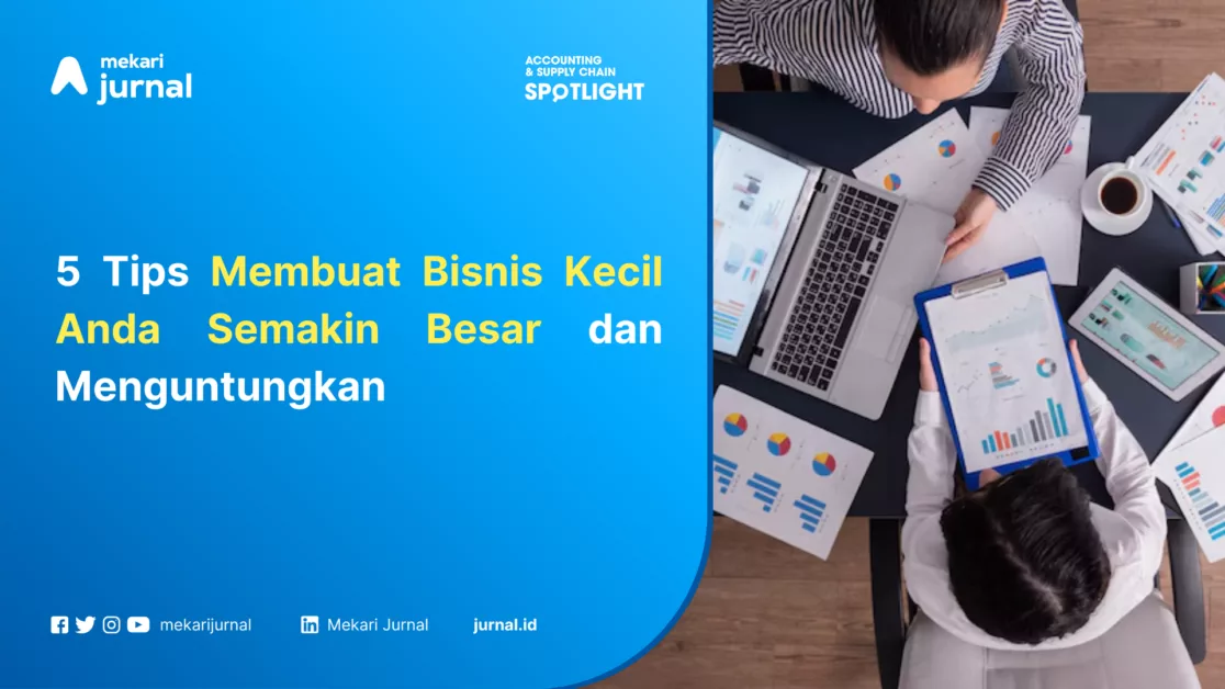 5 Tips Membuat Bisnis Kecil Anda Semakin Besar dan Menguntungkan