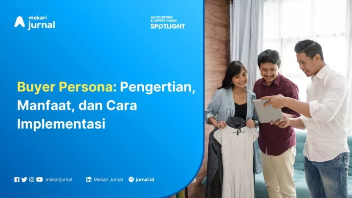 Mekari Jurnal - Buyer Persona Pengertian, Manfaat, dan Cara Implementasi