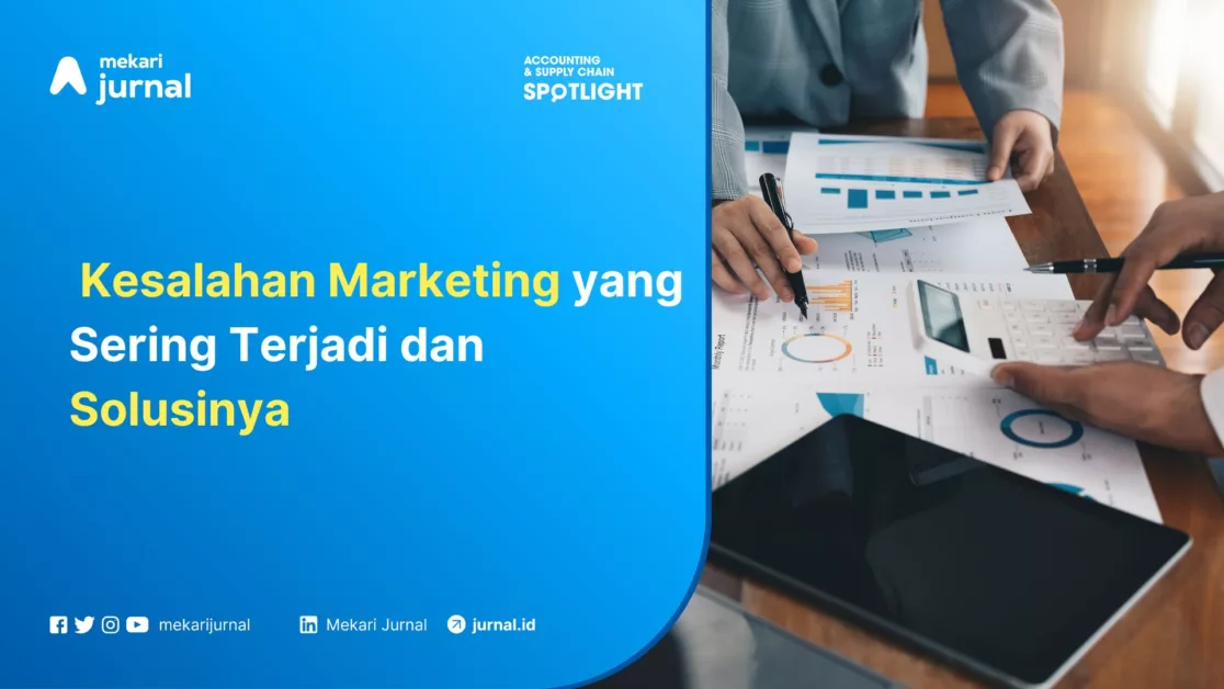 Mekari Jurnal - Kesalahan Marketing yang Sering Terjadi dan Solusinya