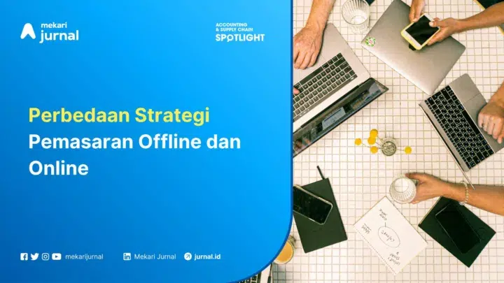 Mekari Jurnal - Perbedaan Strategi Pemasaran Offline dan Online