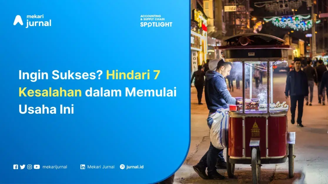 Mekari Jurnal - Ingin Sukses Hindari 7 Kesalahan dalam Memulai Usaha Ini