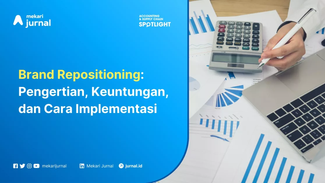 Mekari Jurnal - Brand Repositioning Pengertian, Keuntungan, dan Cara Implementasi