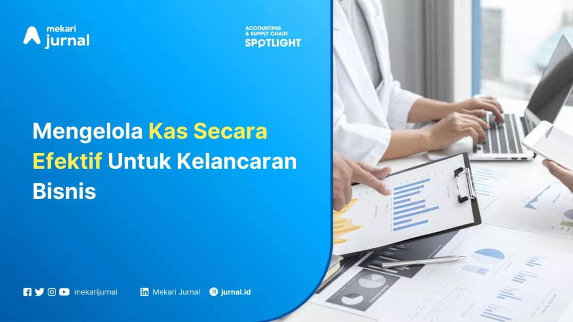 Mekari Jurnal - Mengelola Kas Secara Efektif Untuk Kelancaran Bisnis