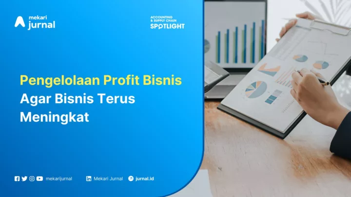 Mekari Jurnal - Pengelolaan Profit Bisnis Agar Bisnis Terus Meningkat