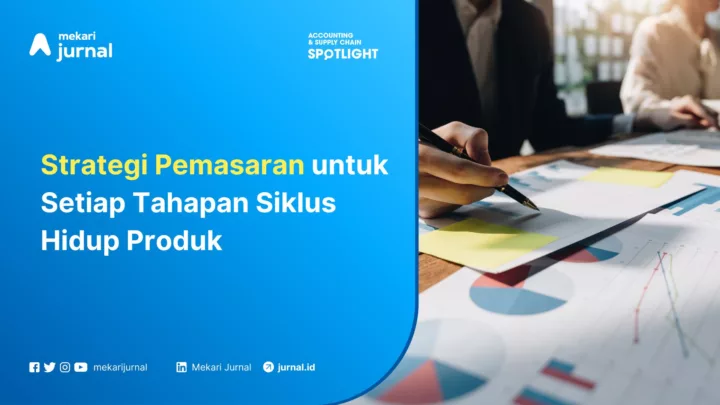 Mekari Jurnal - Strategi Pemasaran untuk Setiap Tahapan Siklus Hidup Produk