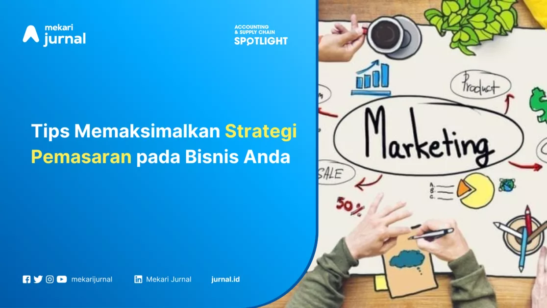 Tips Memaksimalkan Strategi Pemasaran pada Bisnis Anda