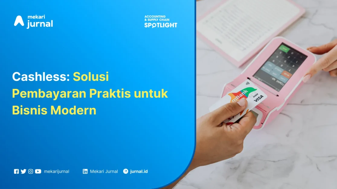 Mekari Jurnal - Blog_Perkembangan-Keuntungan-Transaksi-Cashless-dalam-Proses-Bisnis
