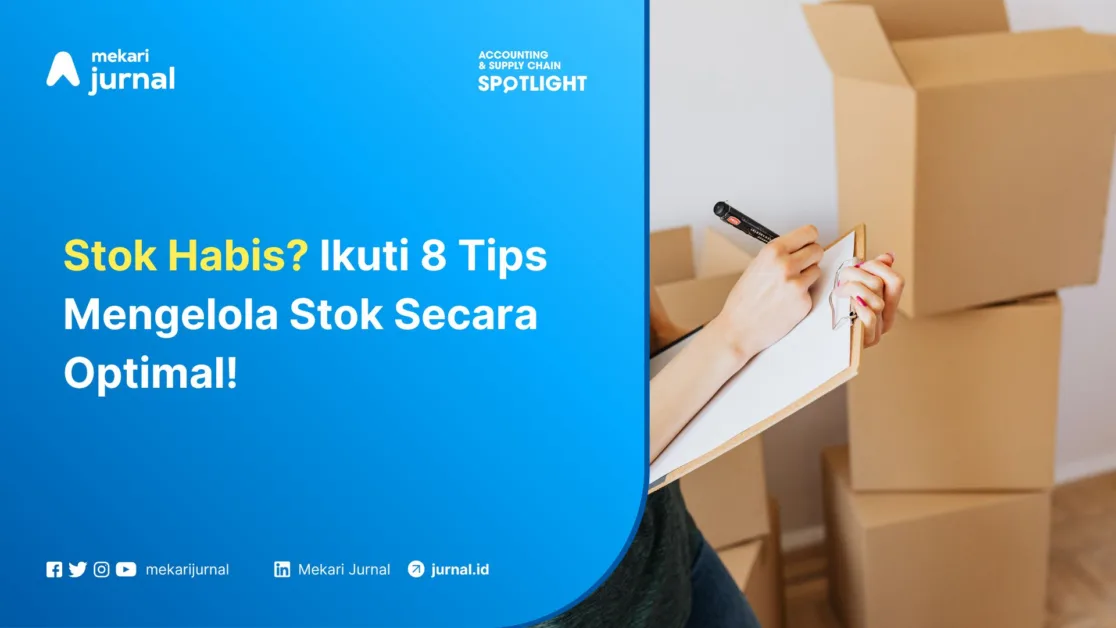 Stok Habis Ikuti 8 Tips Mengelola Stok Secara Optimal!