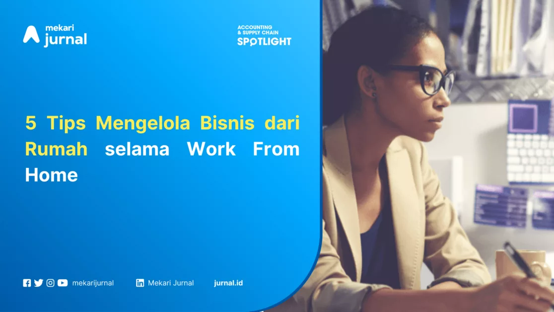 5 Tips Mengelola Bisnis dari Rumah selama Work From Home