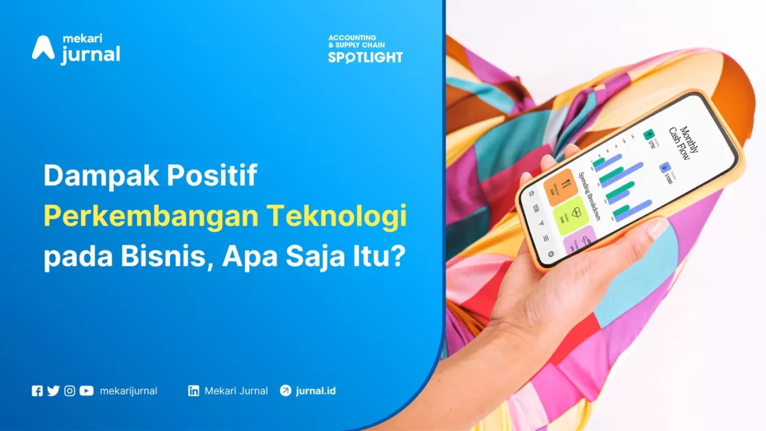 Mekari Jurnal - Dampak Positif Perkembangan Teknologi pada Bisnis, Apa Saja Itu