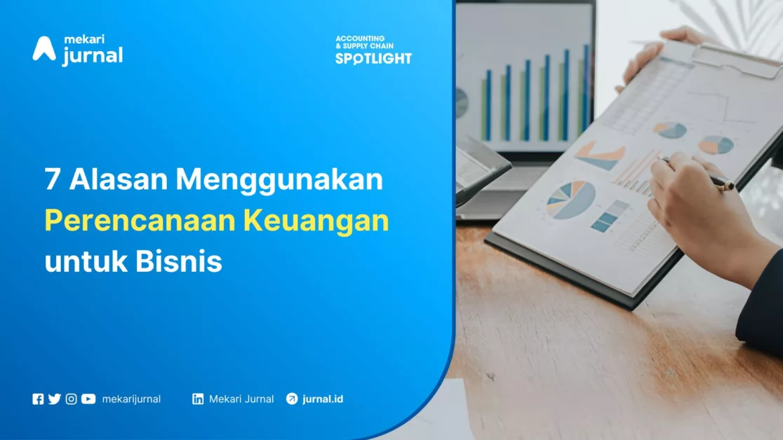 Mekari Jurnal - 7 Alasan Perencanaan Keuangan untuk Bisnis