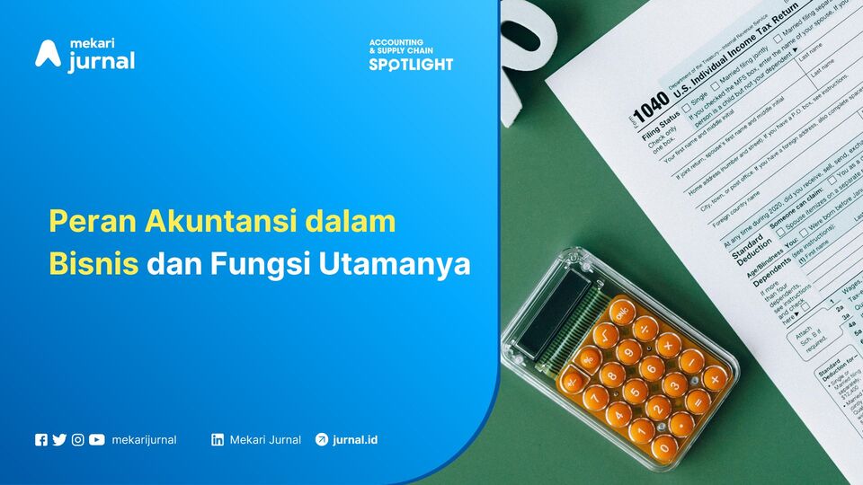 Peran Akuntansi dalam Bisnis dan Fungsi Utamanya