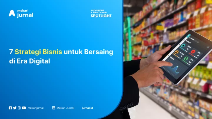 7 Strategi Bisnis untuk Bersaing di Era Digital