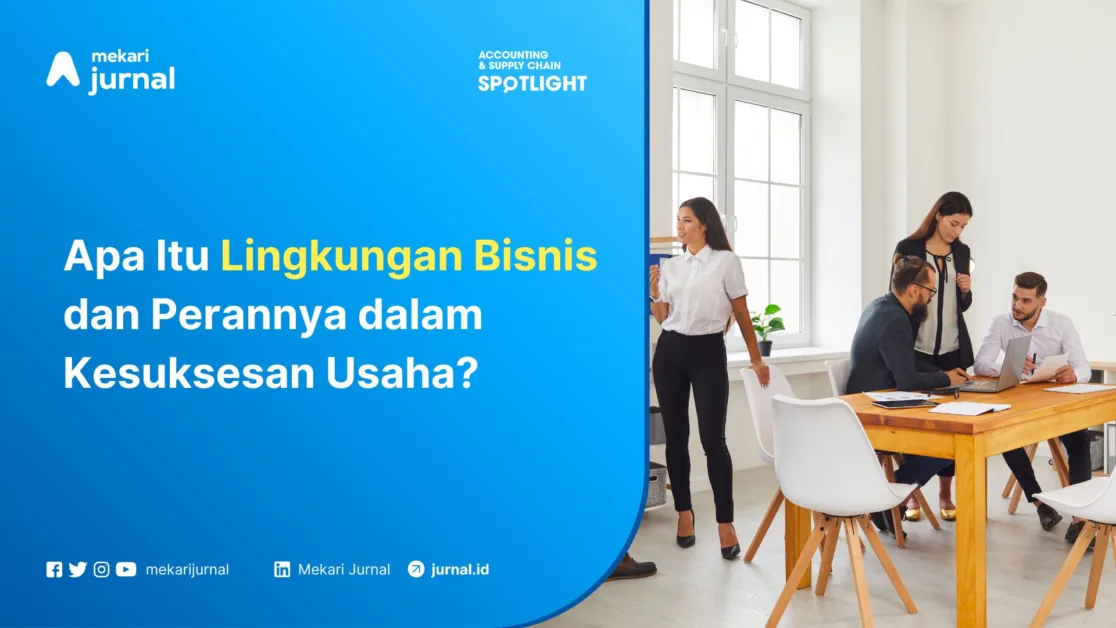 Lingkungan Bisnis dan Perannya dalam Kesuksesan Usaha