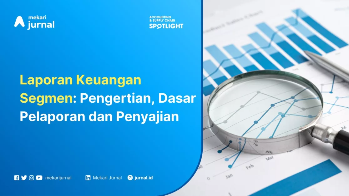 Mekari Jurnal - Laporan Keuangan Segmen Pengertian, Dasar Pelaporan dan Penyajian