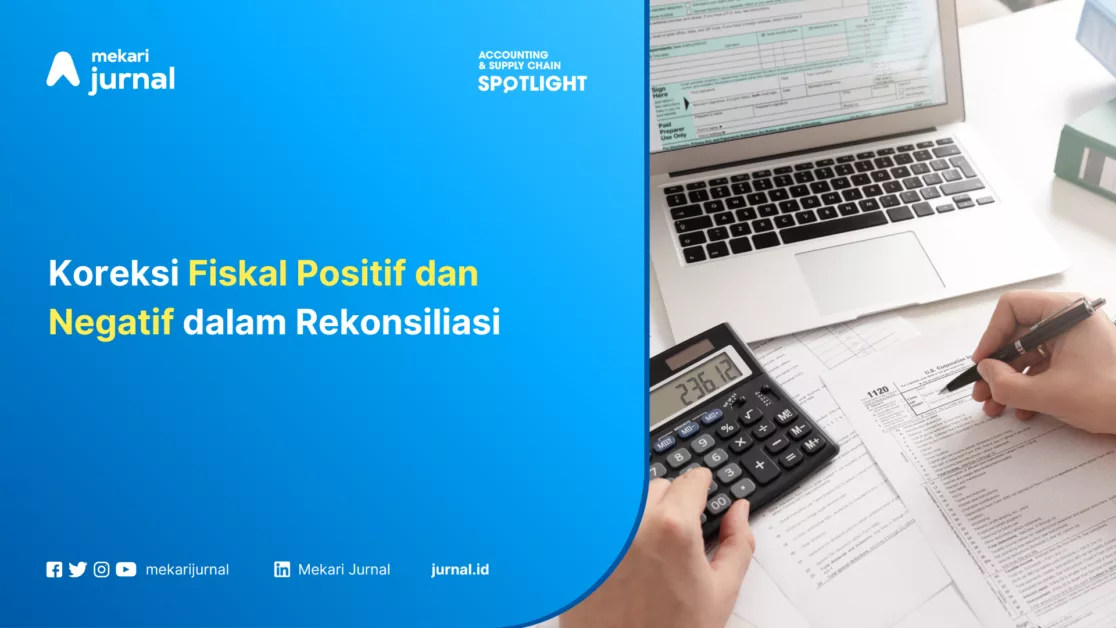 Koreksi Fiskal Positif dan Negatif dalam Rekonsiliasi