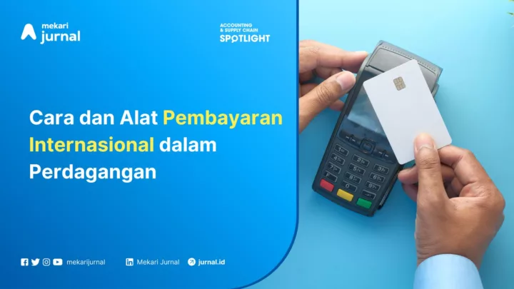 Mekari Jurnal - Cara dan Alat Pembayaran Internasional dalam Perdagangan