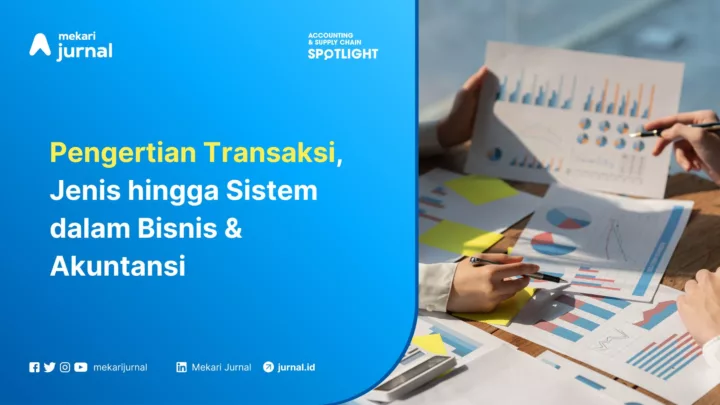 Mekari Jurnal - Pengertian Transaksi, Jenis hingga Sistem dalam Bisnis & Akuntansi