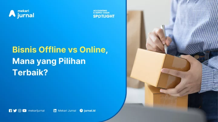 Mekari Jurnal - Bisnis Offline atau Online, Mana yang Pilihan Terbaik