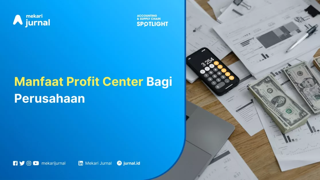 Mekari Jurnal - Manfaat Profit Center Bagi Perusahaan
