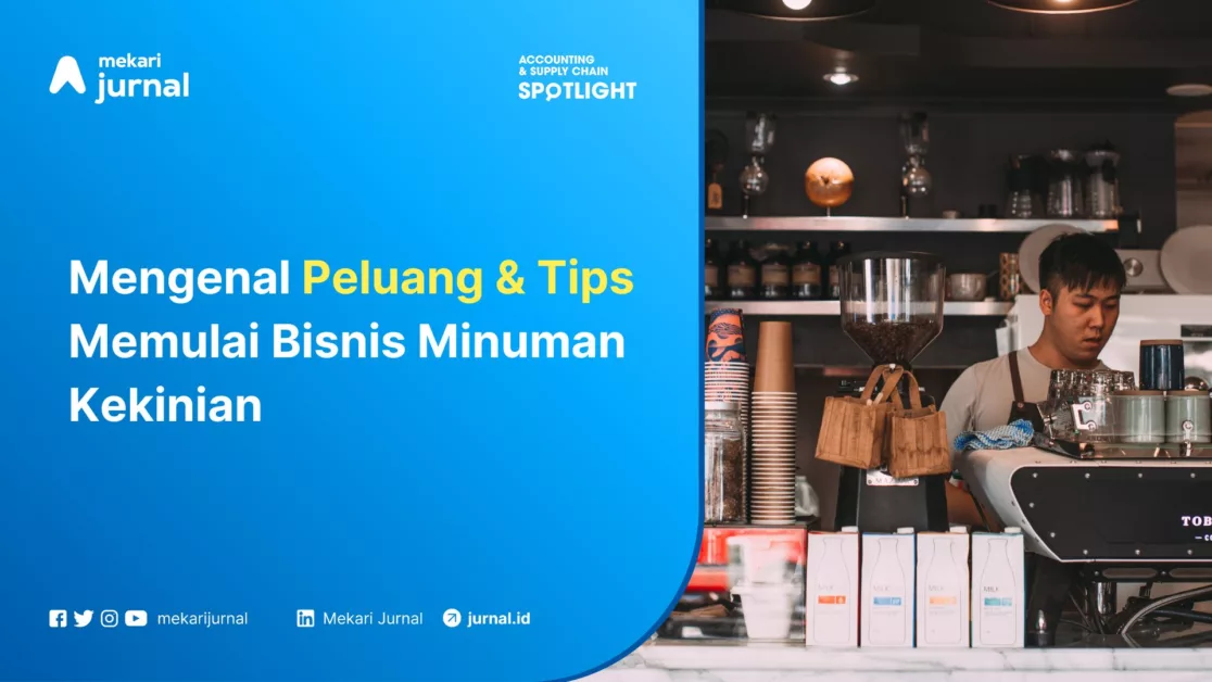 Mekari Jurnal - Mengenal Peluang & Tips Memulai Bisnis Minuman Kekinian