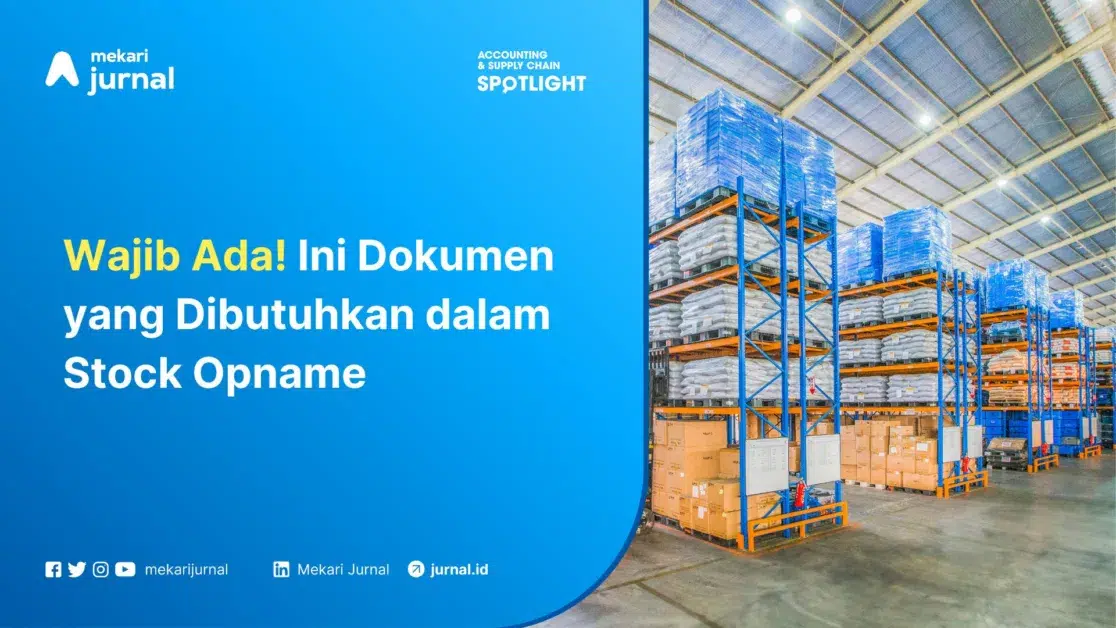 Mekari Jurnal - Wajib Ada! Ini Dokumen yang Dibutuhkan dalam Stock Opname