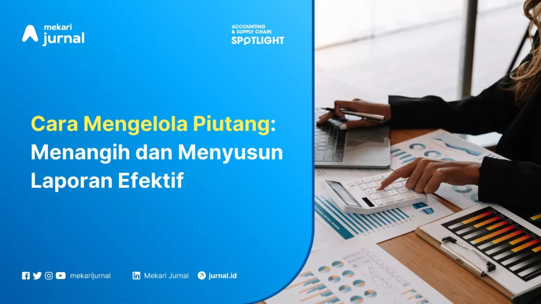 Mekari Jurnal - Cara Mengelola Piutang Menangih dan Menyusun Laporan Efektif