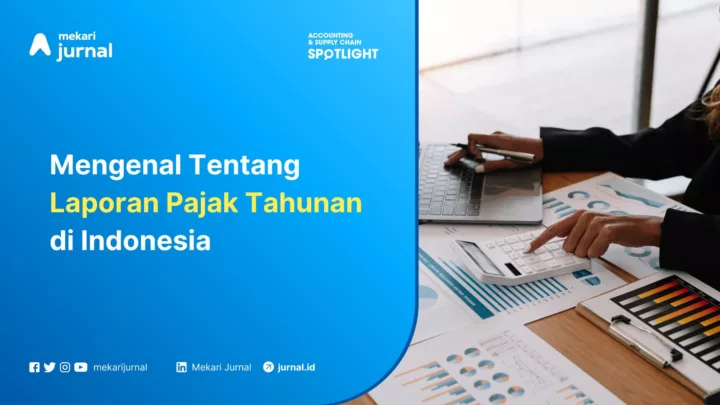 Mekari Jurnal - Mengenal Tentang Laporan Pajak Tahunan di Indonesia