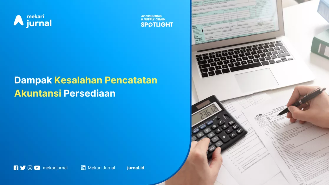 Dampak Kesalahan Pencatatan Akuntansi Persediaan