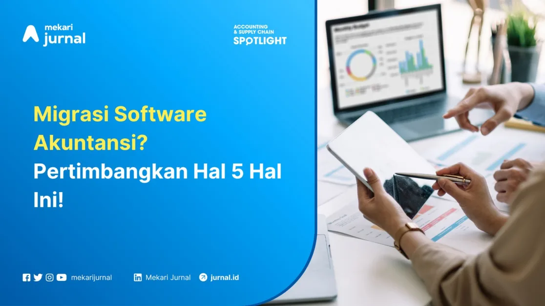 Migrasi Software Akuntansi Pertimbangkan Hal 5 Hal Ini!