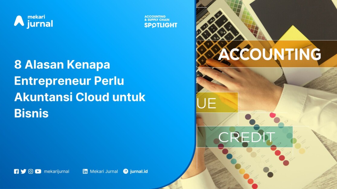 8 Alasan Kenapa Entrepreneur Perlu Akuntansi Cloud untuk Bisnis