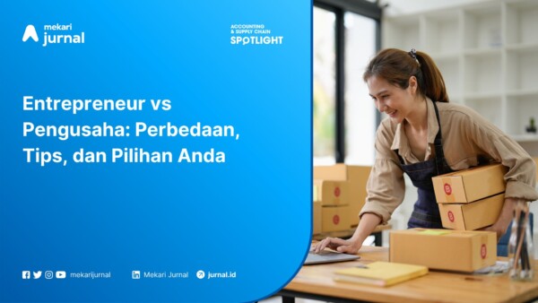 Entrepreneur vs Pengusaha: Perbedaan, Tips, dan Pilihan Anda