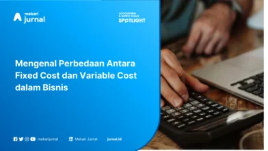 Mengenal Perbedaan Antara Fixed Cost dan Variable Cost dalam Bisnis