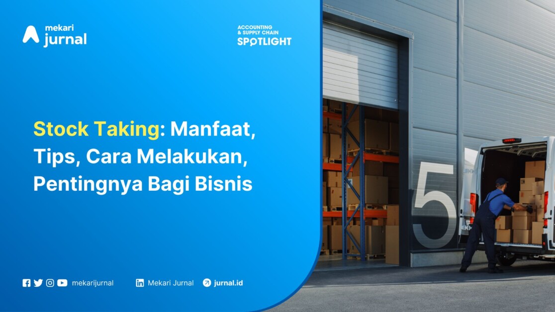 Stock Taking Manfaat, Tips, Cara Melakukan, Pentingnya Bagi Bisnis