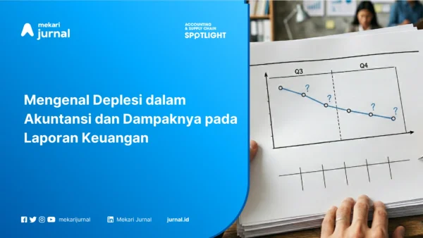 Mengenal Deplesi dalam Akuntansi dan Dampaknya pada Laporan Keuangan
