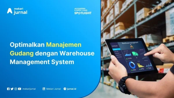 Optimalkan Manajemen Gudang dengan Warehouse Management System