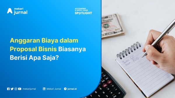 Anggaran Biaya dalam Proposal Bisnis Biasanya Berisi Apa Saja
