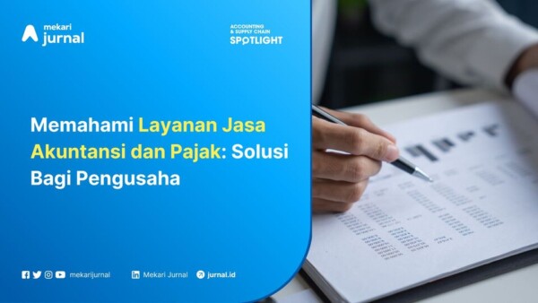 Memahami Layanan Jasa Akuntansi dan Pajak Solusi Bagi Pengusaha