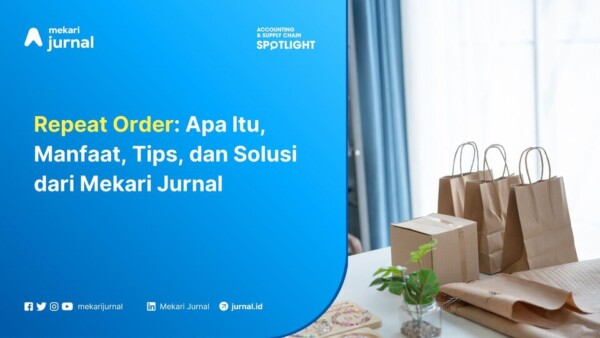 Repeat Order Apa Itu, Manfaat, Tips, dan Solusi dari Mekari Jurnal