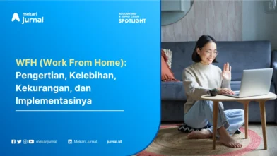 WFH (Work From Home): Pengertian, Kelebihan, Kekurangan, dan Implementasinya