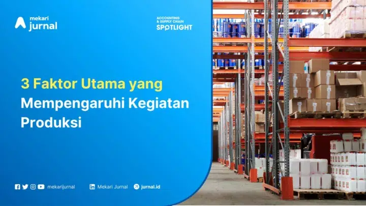 Mekari Jurnal - Faktor-faktor yang Mempengaruhi Produksi