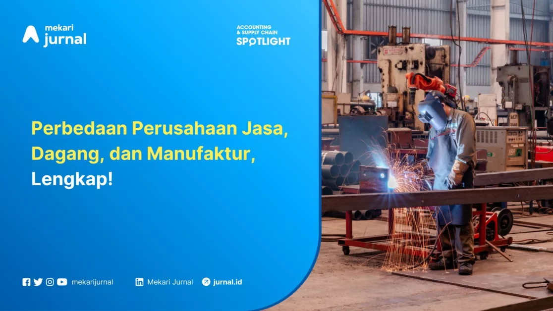 Mekari Jurnal - Perbedaan Perusahaan Jasa, Dagang, dan Manufaktur