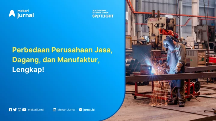 Mekari Jurnal - Perbedaan Perusahaan Jasa, Dagang, dan Manufaktur