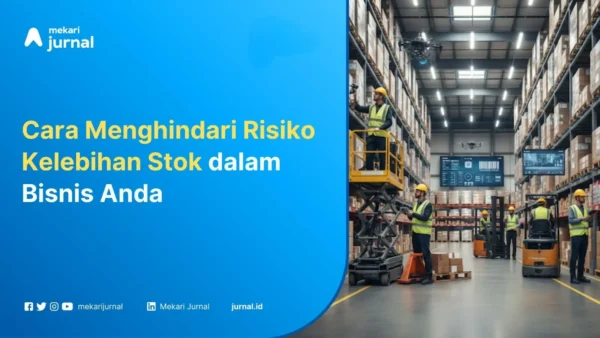 Cara menghindari risiko kelebihan stok - Mekari Jurnal
